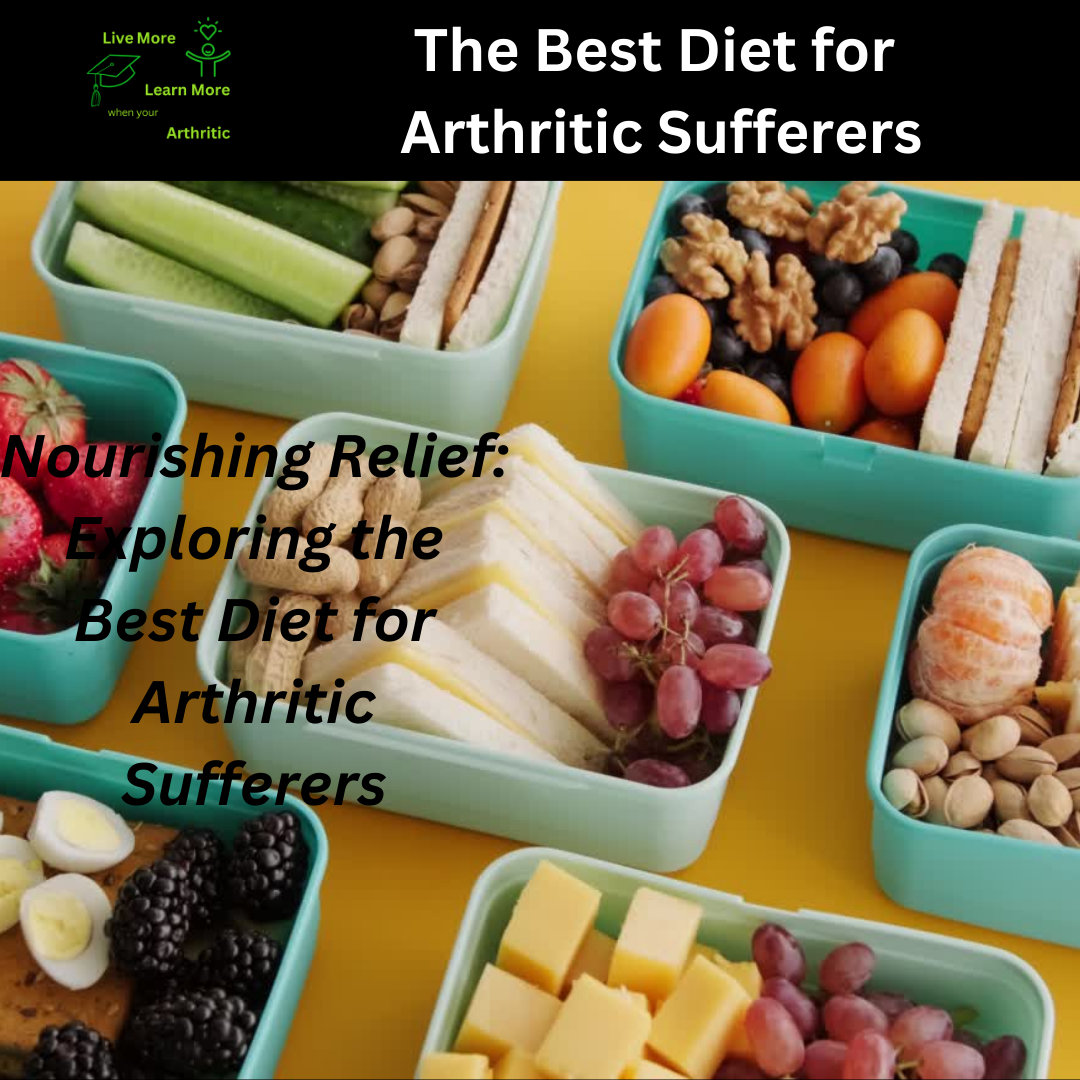 Nourishing Relief: Exploring the Best Diet for Arthritic Sufferers