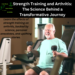 Strength Training and Arthritis: The Science Behind a Transformative Journey
